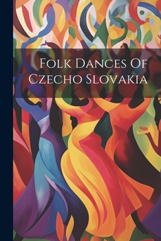 Paperback Folk Dances Of Czecho Slovakia Book