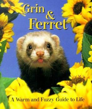 Hardcover Grin & Ferret: A Warm and Fuzzy Guide to Life Book