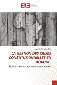 Paperback La Gestion Des Crises Constitutionnelles En Afrique [French] Book