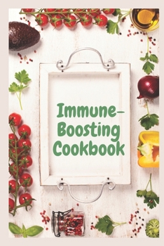 Immune-Boosting Cookbook: Quick Recipes to Boost Immunity, Heal Inflammation and Prevent Disease/Boosting Your Immune System