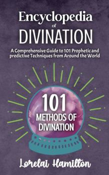 Hardcover Encyclopedia of Divination: A Comprehensive Guide to 101 Prophetic and predictive Techniques from Around the World Book