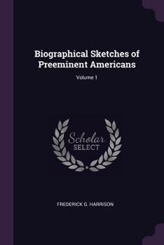 Paperback Biographical Sketches of Preeminent Americans; Volume 1 Book