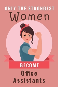 Only the Strongest Women BecomeBusiness Managers daily hourly planner Notebook / Journal 6x9 120 Pages Motivational quote for women: Business ... Perfect gift for woman Woman daily planner