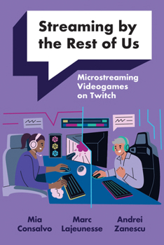 Paperback Streaming by the Rest of Us: Microstreaming Videogames on Twitch Book