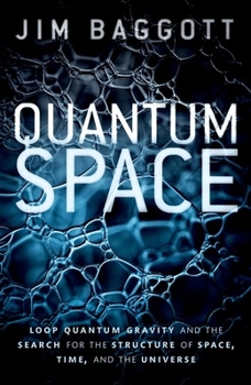 Hardcover Quantum Space: Loop Quantum Gravity and the Search for the Structure of Space, Time, and the Universe Book