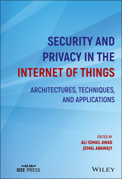 Hardcover Security and Privacy in the Internet of Things: Architectures, Techniques, and Applications Book