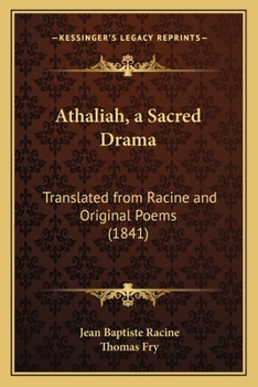 Athaliah, a Sacred Drama: Translated from Racine and Original Poems
