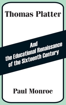 Paperback Thomas Platter and the Educational Renaissance of the Sixteenth Century Book