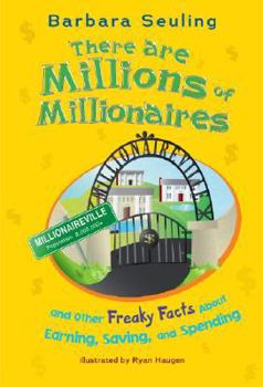 Library Binding There Are Millions of Millionaires: And Other Freaky Facts about Earning, Saving, and Spending Book