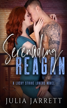 Serenading Reagan: A Lucky Strike Lovers Novel - Book #3 of the Lucky Strike Lovers