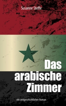 Paperback Das arabische Zimmer: ein zeitgeschichtlicher Roman [German] Book