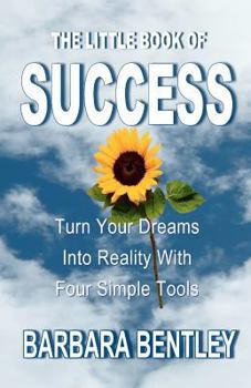 Paperback The Little Book of Success: Turn Your Dreams into Reality with Four Simple Tools Book