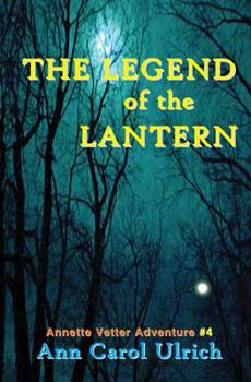 Paperback The Legend of the Lantern: Annette Vetter Adventure #4 Book