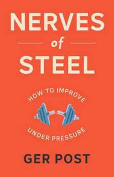 Paperback Nerves of Steel: How to Improve Under Pressure Book