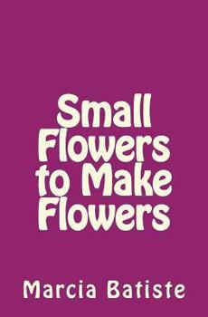 Paperback Small Flowers to Make Flowers Book