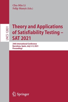 Paperback Theory and Applications of Satisfiability Testing - SAT 2021: 24th International Conference, Barcelona, Spain, July 5-9, 2021, Proceedings Book