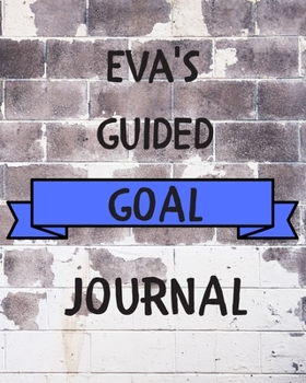 Paperback Eva's 2020 Goal Book: 2020 New Year Planner Guided Goal Journal Gift for Eva / Notebook / Diary / Unique Greeting Card Alternative Book