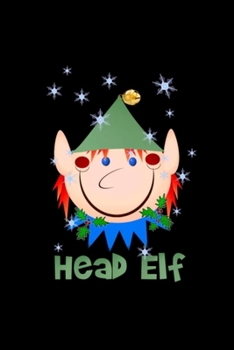 Head Elf Notebook: Blank Lined Notebook Journal for Work, School, Office 6x9 110 page