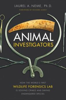 Hardcover Animal Investigators: How the World's First Wildlife Forensics Lab Is Solving Crimes and Saving Endangered Species Book