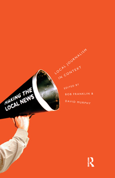 Paperback Local Journalism and Local Media: Making the Local News Book
