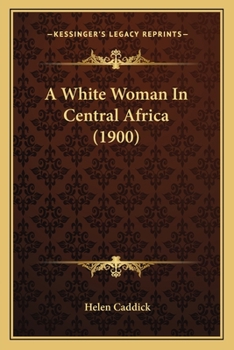 Paperback A White Woman In Central Africa (1900) Book