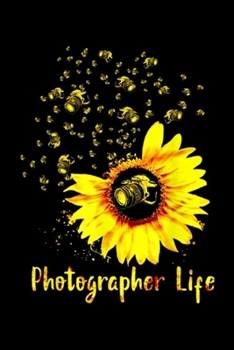 Paperback Photographer Life: Sunflower Photographer Life Photographer Journal/Notebook Blank Lined Ruled 6x9 100 Pages Book