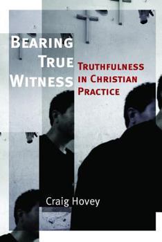 Paperback Bearing True Witness: Truthfulness in Christian Practice Book