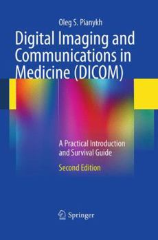 Paperback Digital Imaging and Communications in Medicine (DICOM): A Practical Introduction and Survival Guide Book