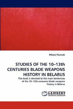 Paperback Studies of the 10-13th Centuries Blade Weapons History in Belarus Book