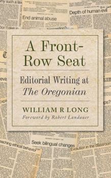 Paperback A Front-Row Seat: Editorial Writings of The Oregonian Book