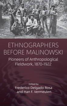 Paperback Ethnographers Before Malinowski: Pioneers of Anthropological Fieldwork, 1870-1922 Book