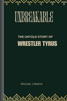 Paperback Unbreakable: The Untold Story Wrestler Tyrus Book