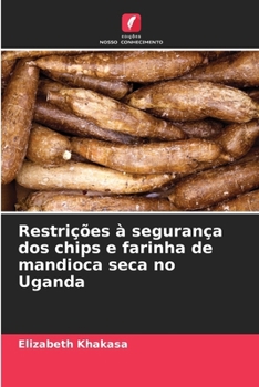Paperback Restrições à segurança dos chips e farinha de mandioca seca no Uganda [Portuguese] Book