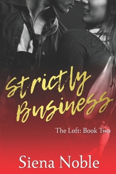 Strictly Business - Book #2 of the Loft