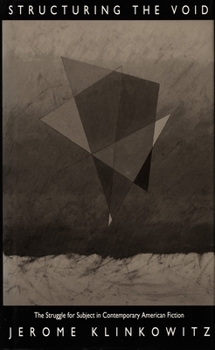Hardcover Structuring the Void: The Struggle for Subject in Contemporary American Fiction Book