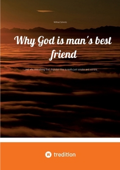 Paperback Why God is man's best friend: ...and why everything that disputes this is really just smoke and mirrors Book