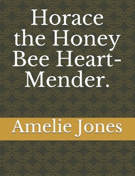 Paperback Horace the Honey Bee Heart-Mender. Book