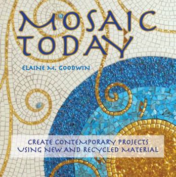 Hardcover Mosaic Today: Create Contemporary Projects Using New and Recycled Material Book