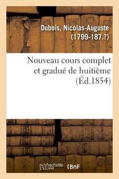 Paperback Nouveau Cours Complet Et Gradué de Huitième [French] Book