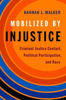 Mobilized by Injustice: Criminal Justice Contact, Political Participation, and Race