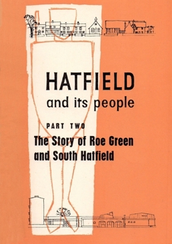 Paperback Hatfield and Its People: Part 2: The Story of Roe Green and South Hatfield Book