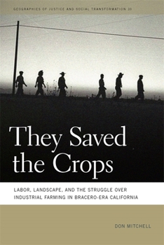 Hardcover They Saved the Crops: Labor, Landscape, and the Struggle Over Industrial Farming in Bracero-Era California Book