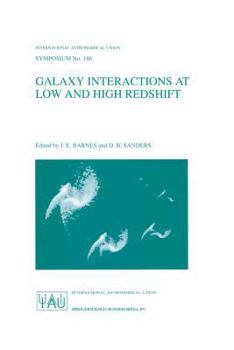 Galaxy Interactions at Low and High Redshift: Proceedings of the 186th Symposium of the International Astronomical Union, Held at Kyoto, Japan, 26-30 August 1997