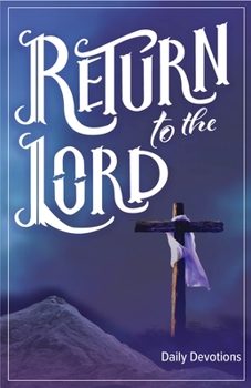 Paperback Return to the Lord: Daily Devotions for Lent and Easter Book