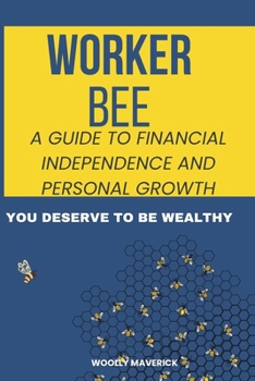 Paperback Worker Bee: A Guide to Financial Independence and Personal Growth Book