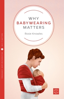 Paperback Why Babywearing Matters Book