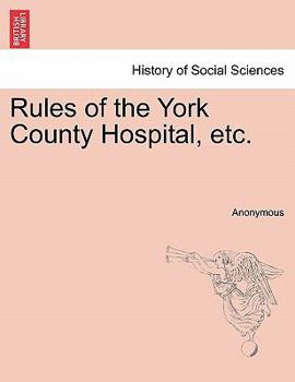 Rules of the York County Hospital, etc.
