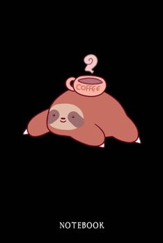 Paperback Notebook: Sloth Daily Planner " TODO " - Beautiful Floral Design Organized Life On Paper - Funny Sloth Accessories - Sloth Gifts Book