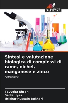 Sintesi e valutazione biologica di complessi di rame, nichel, manganese e zinco (Italian Edition)
