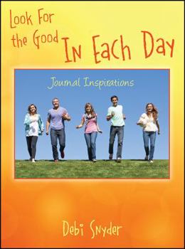 Hardcover Look For the Good In Each Day: Journal Inspirations Book